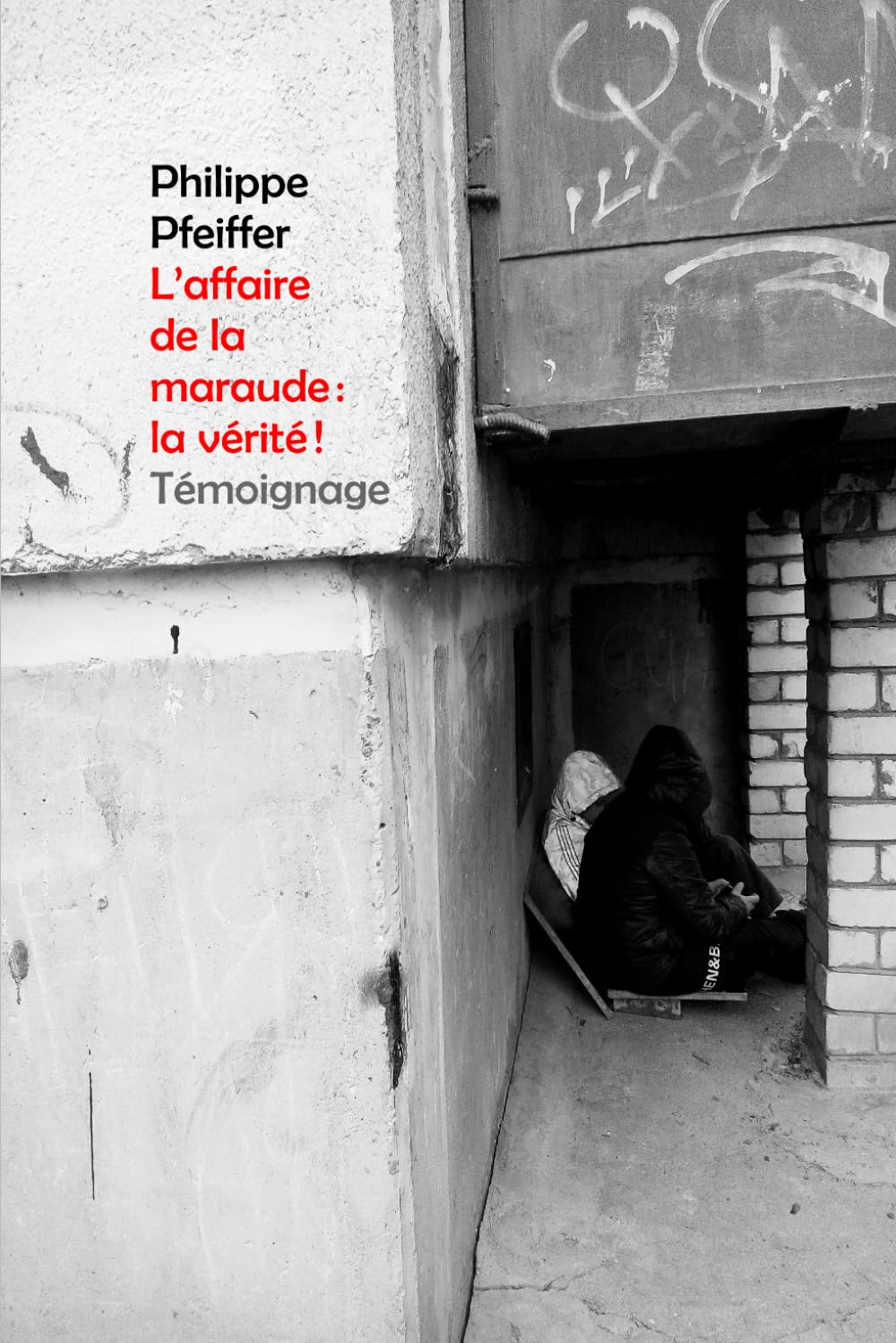L’affaire de la maraude : la vérité !: Témoignage