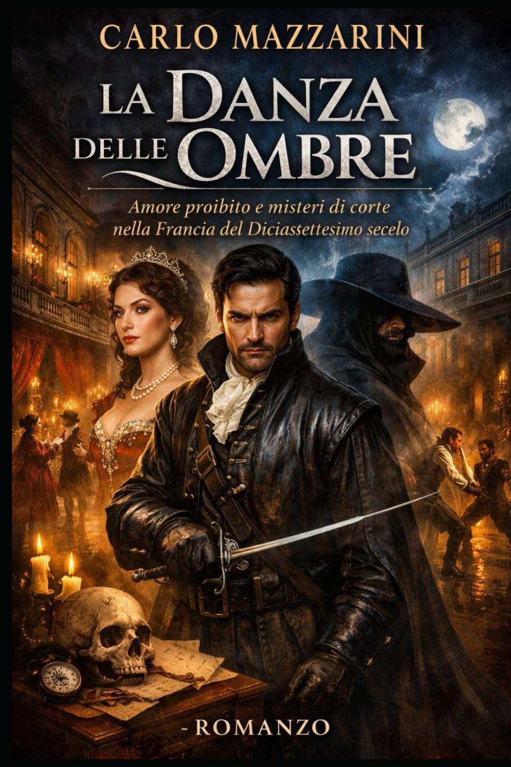 LA DANZA DELLE OMBRE: Amore proibito e misteri di corte nella Francia del Diciassettesimo secolo