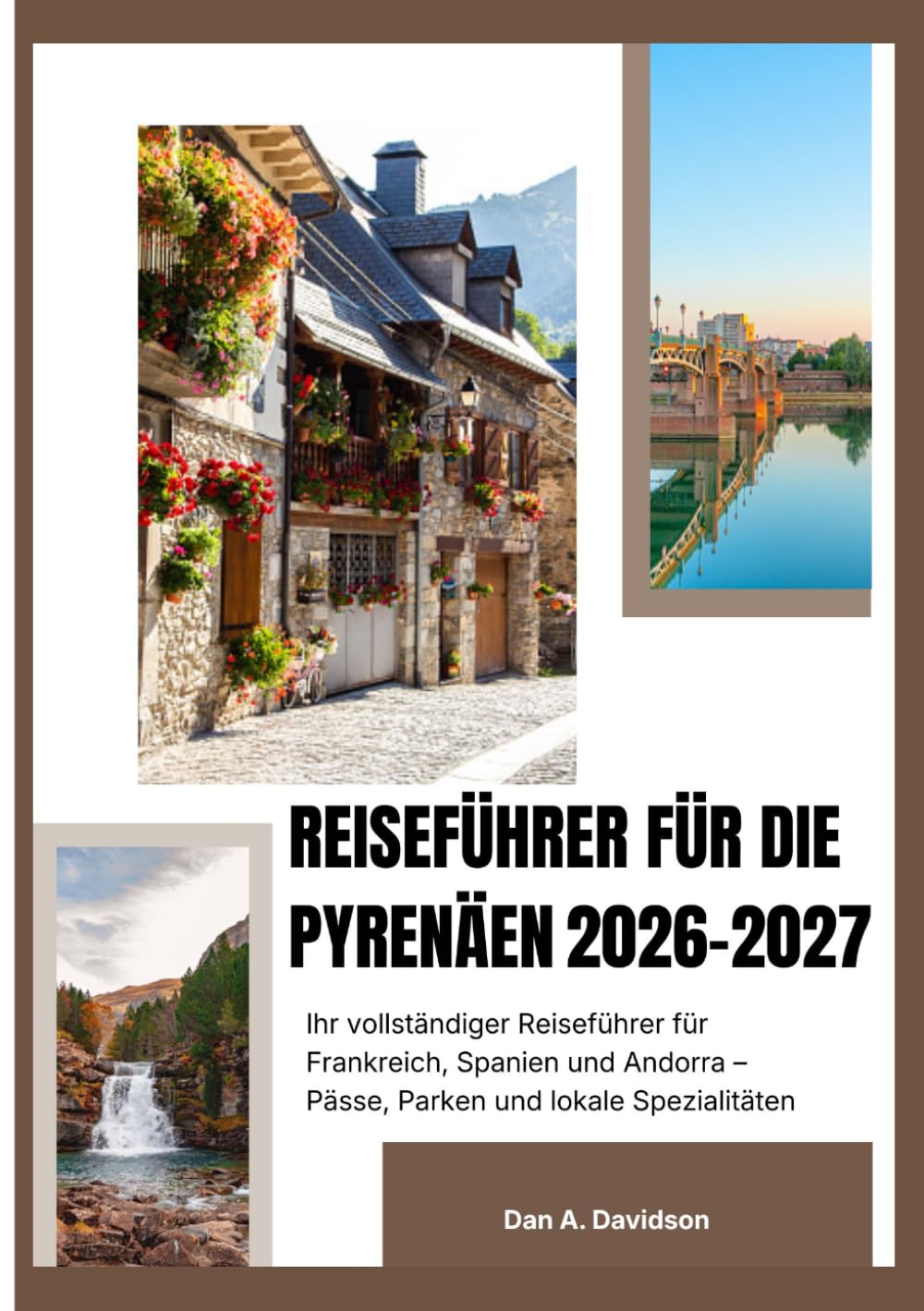 REISEFÜHRER FÜR DIE PYRENÄEN 2026-2027: Ihr vollständiger Reiseführer für Frankreich, Spanien und Andorra – Pässe, Parken und lokale Spezialitäten.