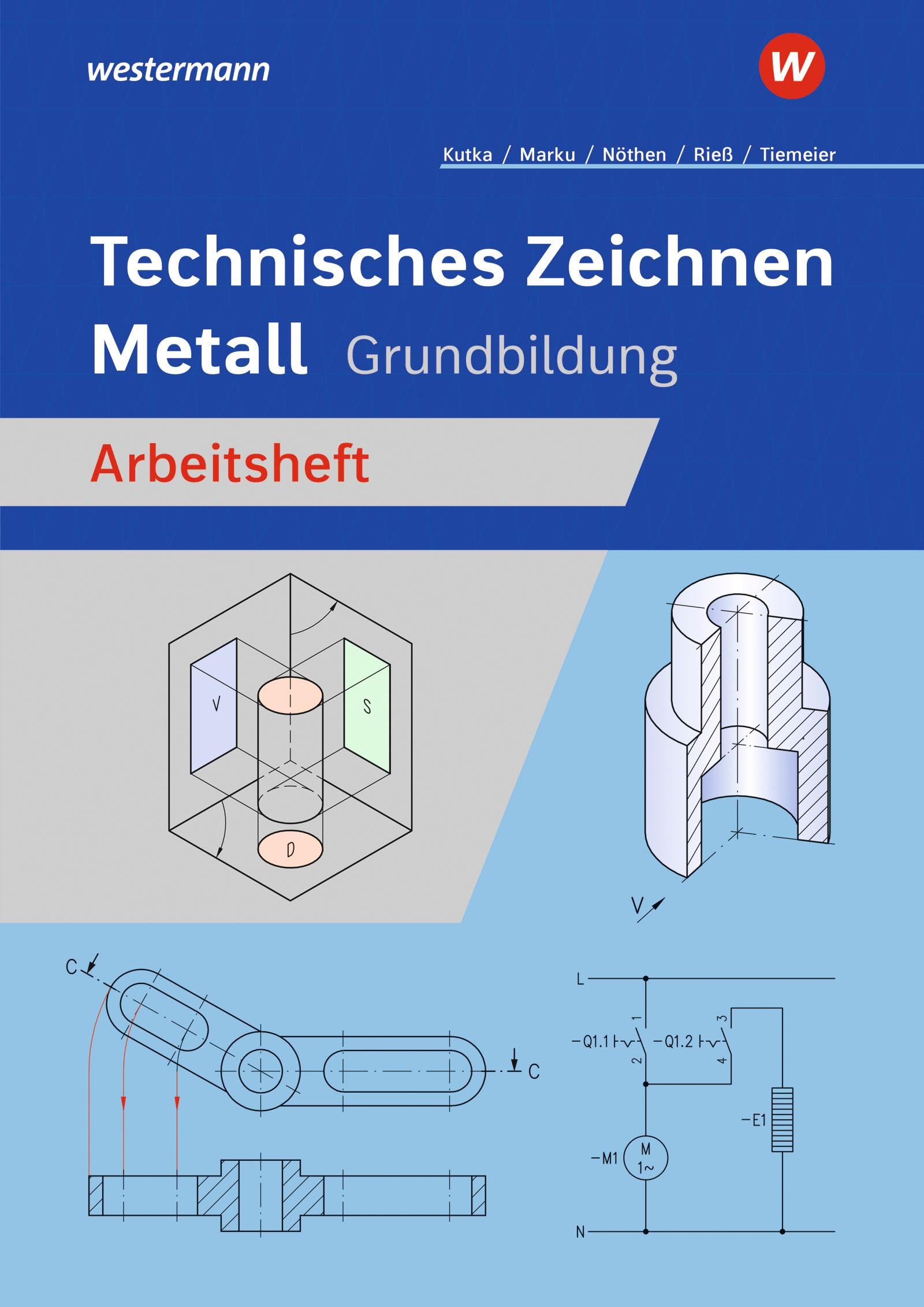 Technisches Zeichnen Metall: Grundbildung Arbeitsheft (Technisches Zeichnen / Fachzeichnen: Ausgabe für Metallberufe)