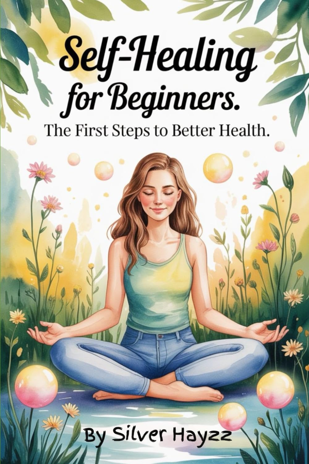 Self-Healing for Beginners: The First Steps to Better Health