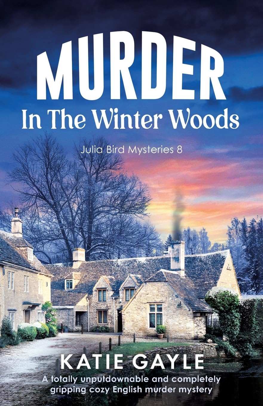 Murder in the Winter Woods: A totally unputdownable and completely gripping cozy English murder mystery: 8 (Julia Bird Mysteries)