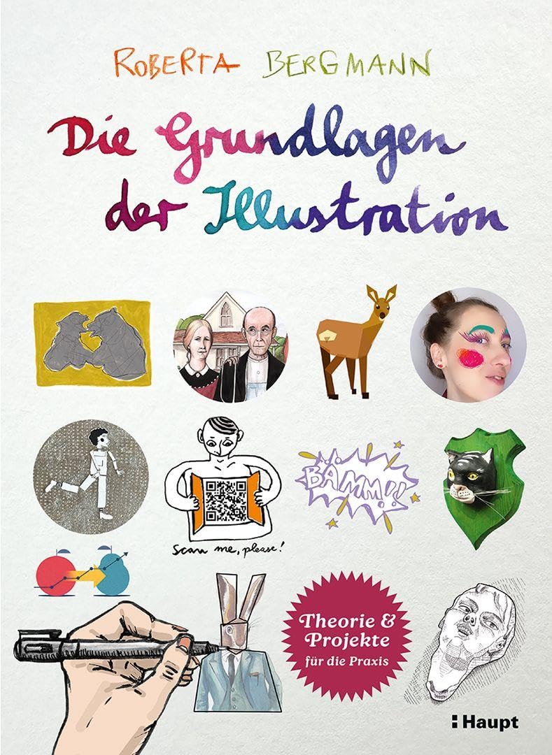 Die Grundlagen der Illustration: Theorie und Projekte für die Praxis