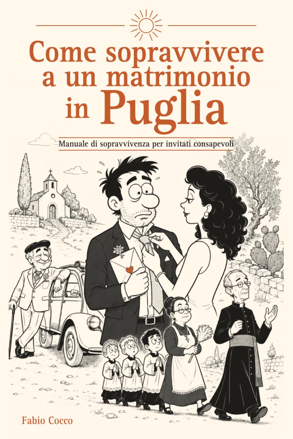 Come sopravvivere a un matrimonio in Puglia: Manuale di sopravvivenza per invitati consapevoli
