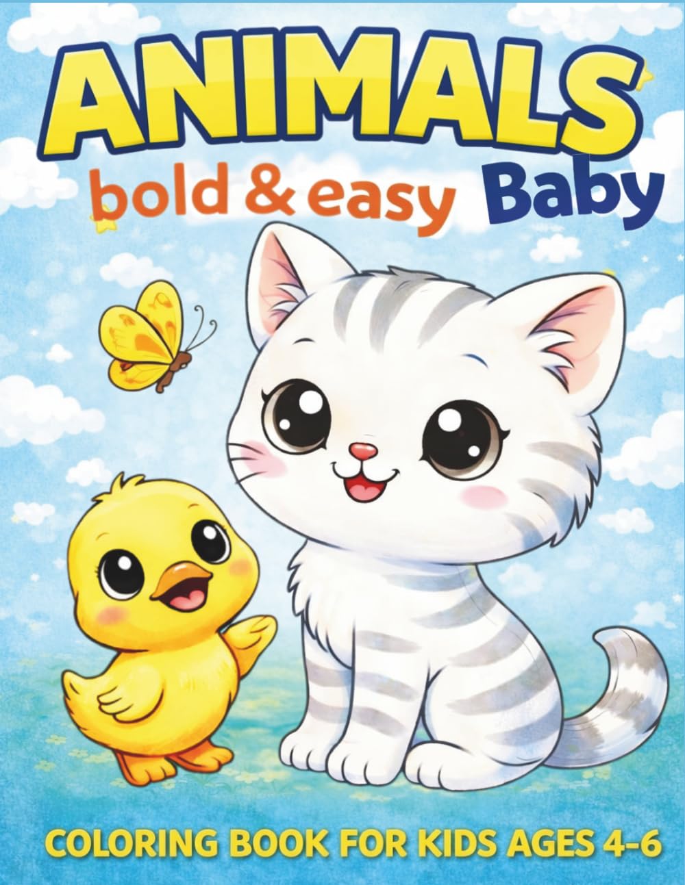 Baby Animals Bold&Easy Coloring Book for Kids Ages 4–6: Sweet and Cute Coloring Pages Featuring Lovely Animal Characters for Fun and Relax (Bold and Easy)