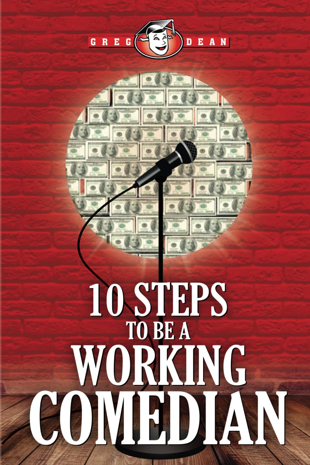 10 Steps to Be a Working Comedian: Get Money for Your Stand-Up Comedy Funny