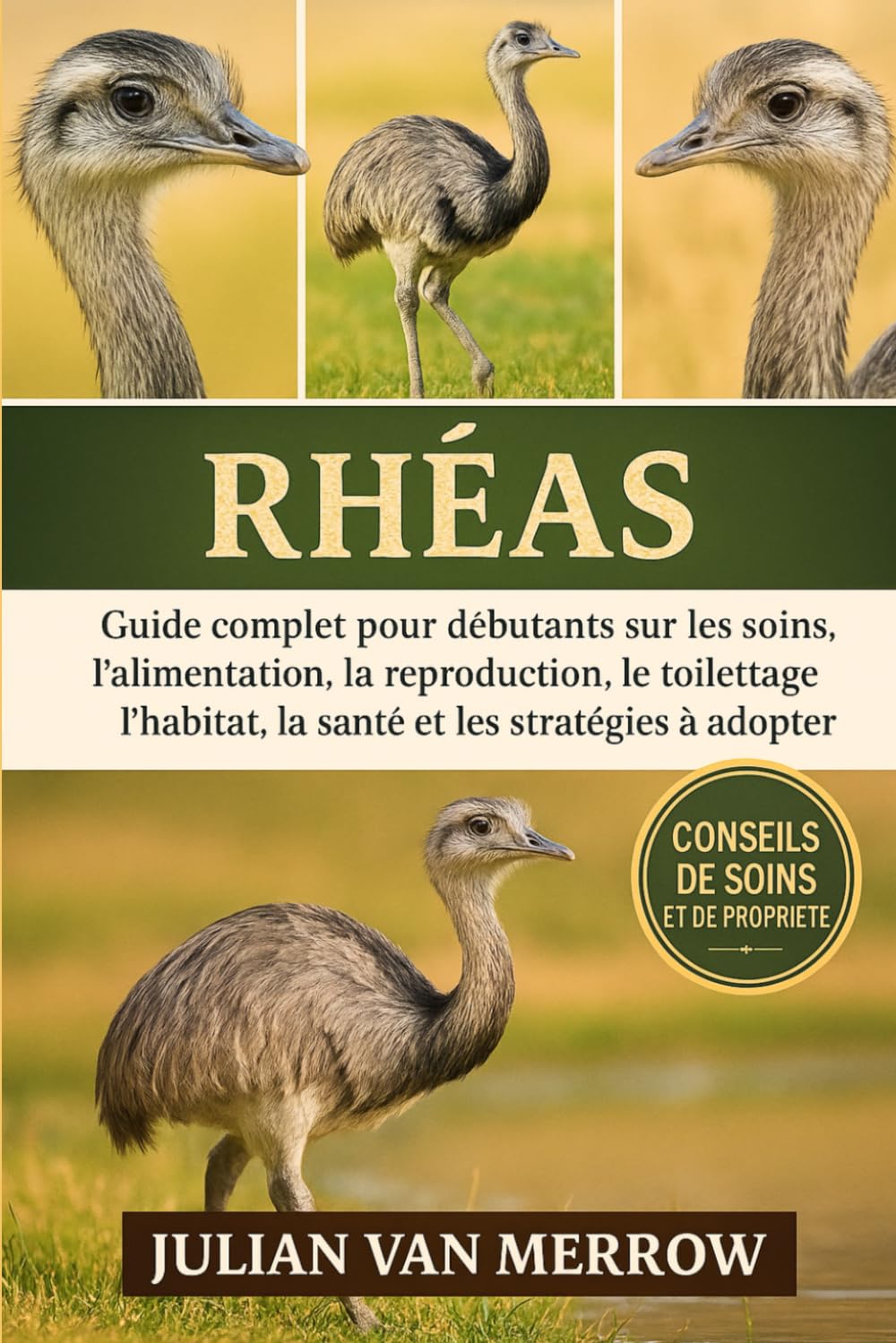 RHEA'S: Guide complet pour débutants sur les soins, l'alimentation, la reproduction, le toilettage, l'habitat, la santé et les stratégies à adopter.