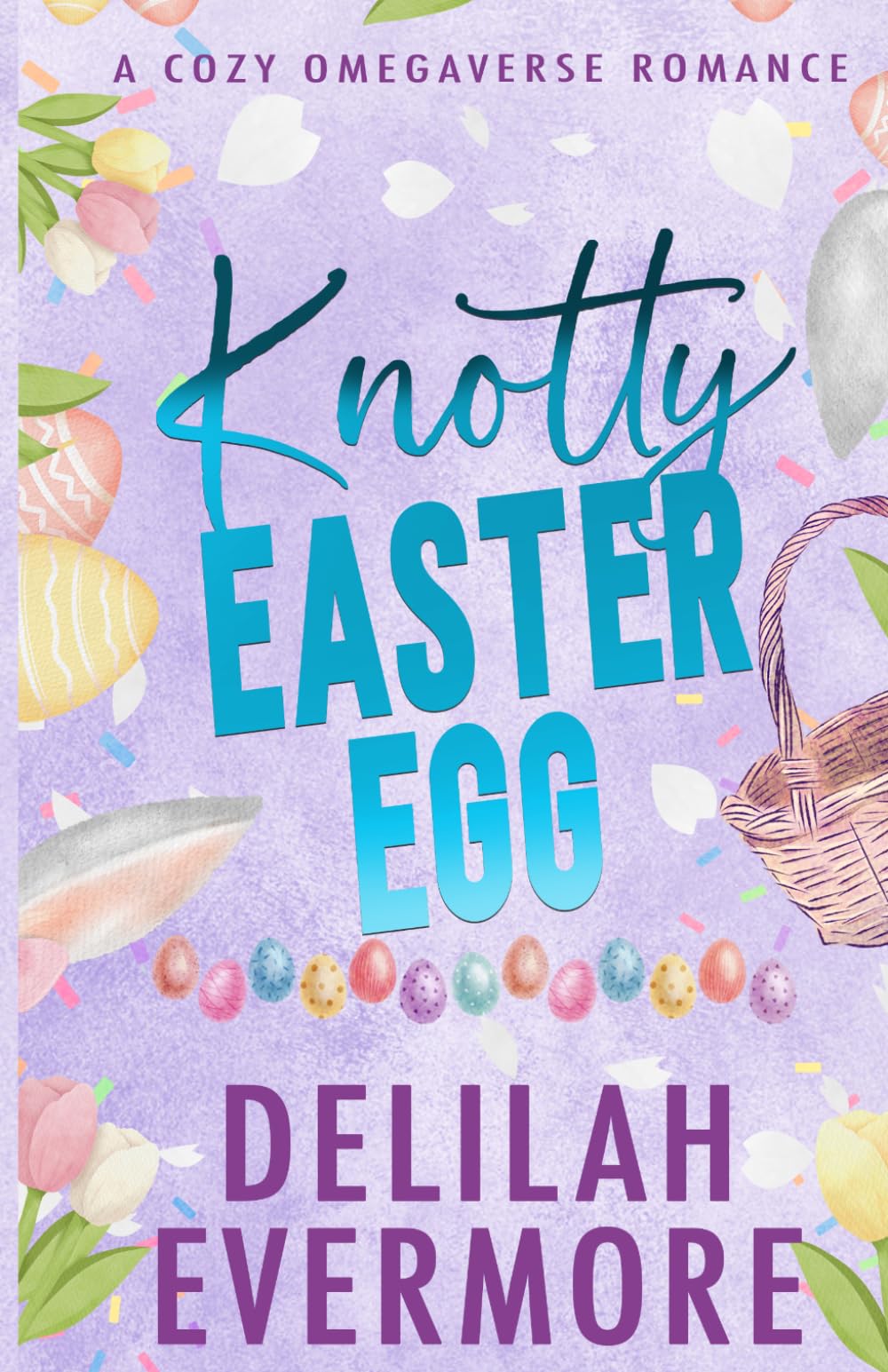 Knotty Easter Egg: A Cozy Small Town Omegaverse Romance (Bakedverse)