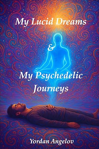 My Lucid Dreams & My Psychedelic Journeys