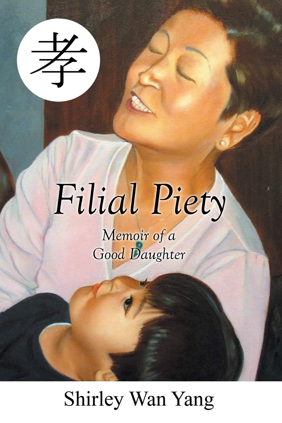 Filial Piety: Memoir of a Good Daughter