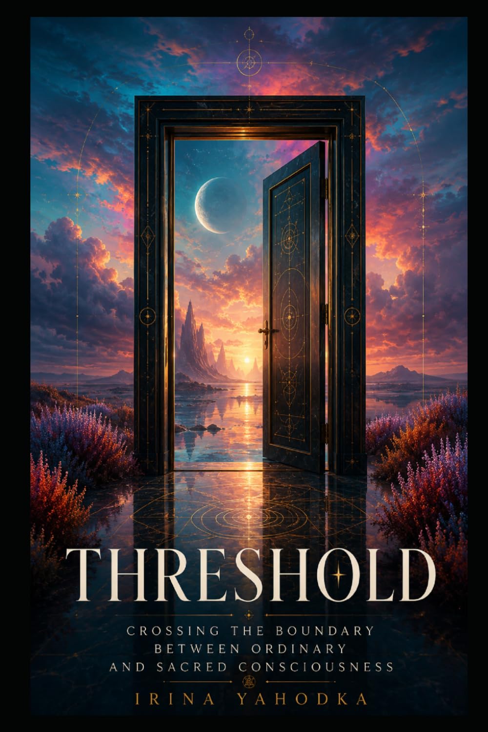 Threshold: Crossing the Boundary Between Ordinary and Sacred Consciousness (The Psychedelic Mysteries Series)