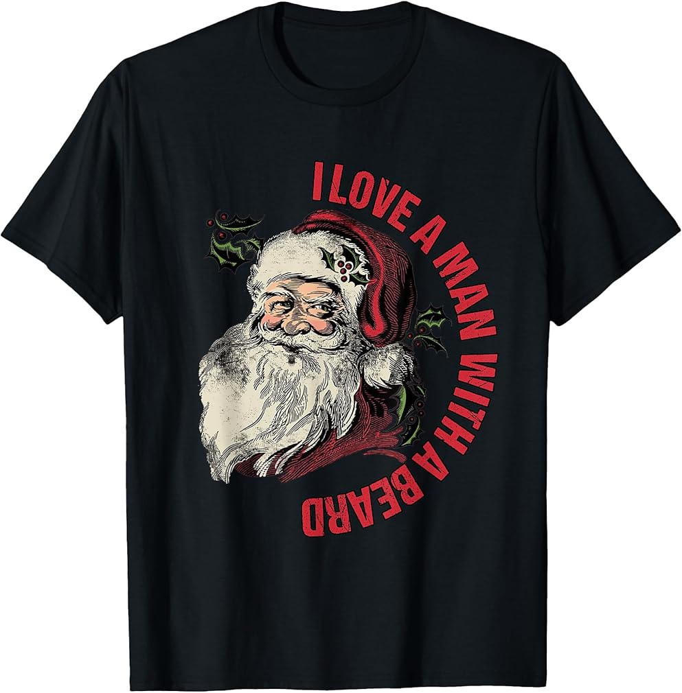 Santa I Love A Man With A Beard Retro Christmas Santa Lovers T-Shirt
