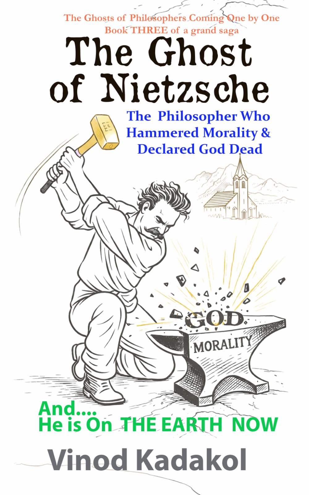 The Ghost of Nietzsche: The Philosopher Who Hammered Morality and Declared God Dead (The Ghosts of Philosophers)
