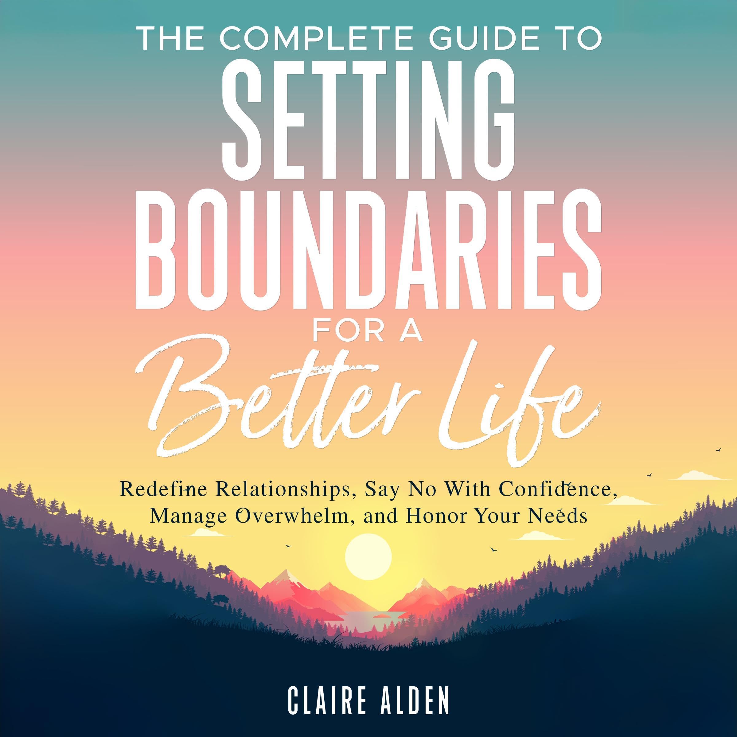 Cover art for The Complete Guide to Setting Boundaries for a Better Life