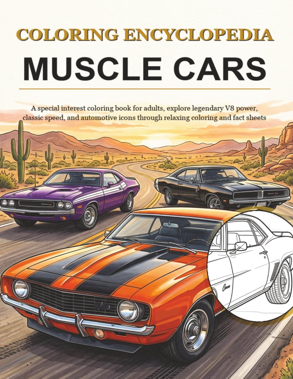 Coloring Encyclopedia - Muscle Cars: A special interest coloring book for adults, explore legendary V8 power, classic speed and automotive icons through relaxing coloring and informati