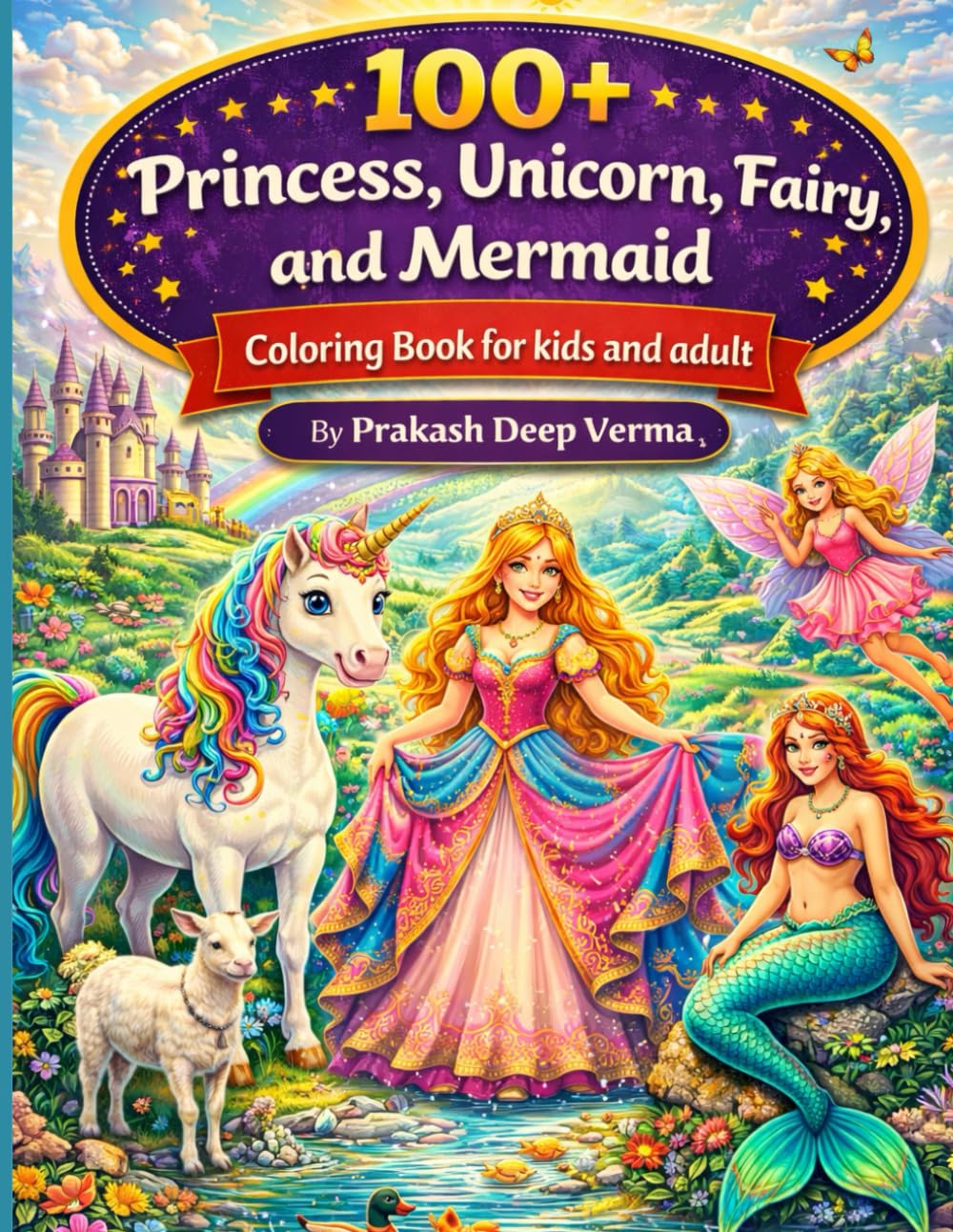 100 + Princess, Unicorn, Fairy, and Mermaid: Cute Coloring Book For Kids and Adults
