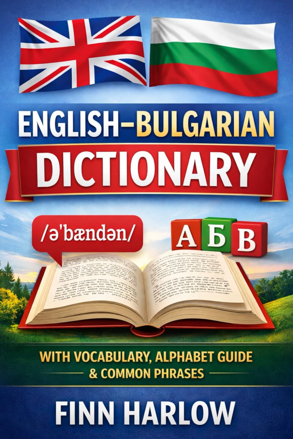 English–Bulgarian Dictionary: Essential Vocabulary with Pronunciation, Alphabet Guide, and Everyday Phrases