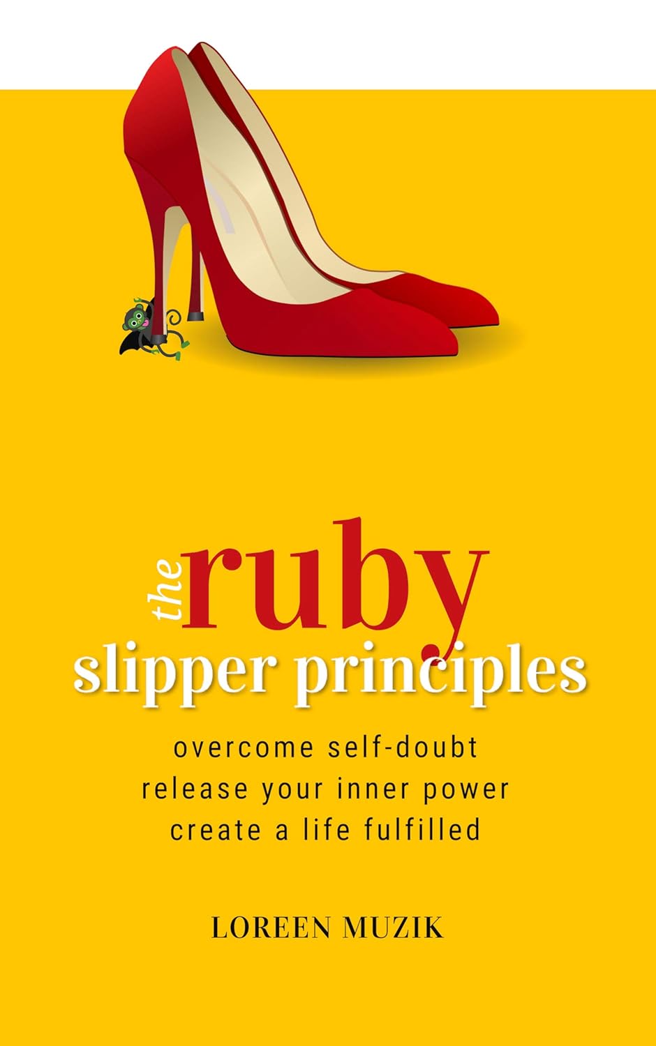 The Ruby Slipper Principles To Selfdoubt, Release Your Inner
