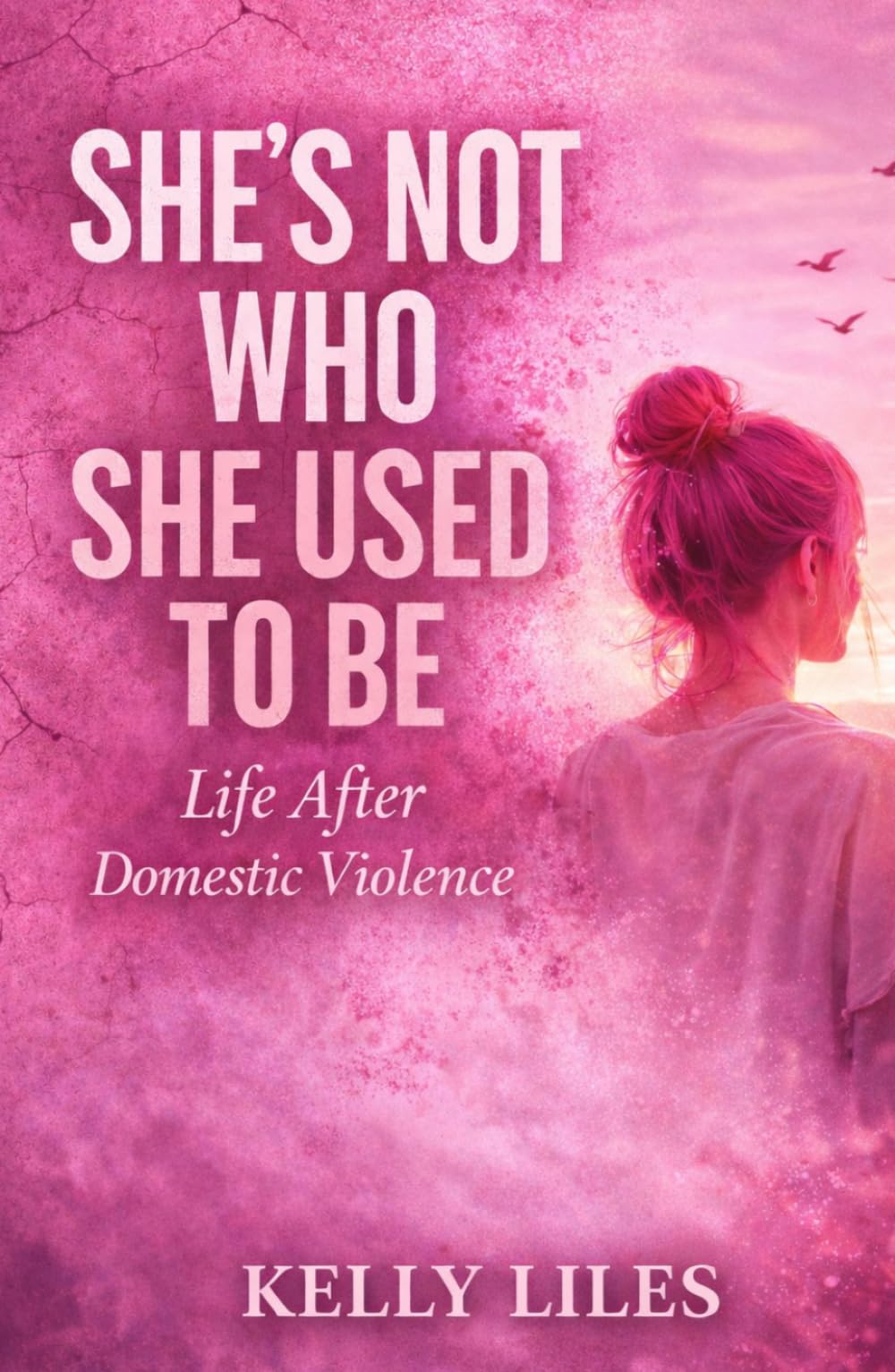 She's Not Who She Used To Be: Life After Domestic Violence