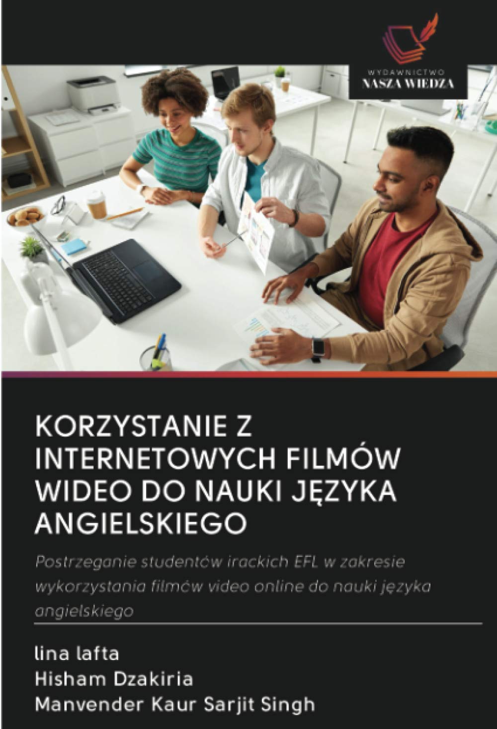 KORZYSTANIE Z INTERNETOWYCH FILMÓW WIDEO DO NAUKI J¿ZYKA ANGIELSKIEGO: Postrzeganie studentów irackich EFL w zakresie wykorzystania filmów video online do nauki j¿zyka angielskiego