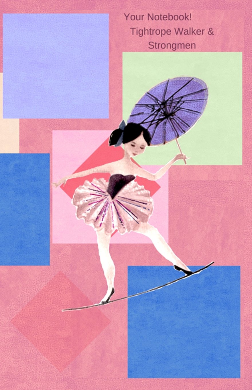 Your Notebook! Tightrope Walker & Strongmen: A fun journal for you