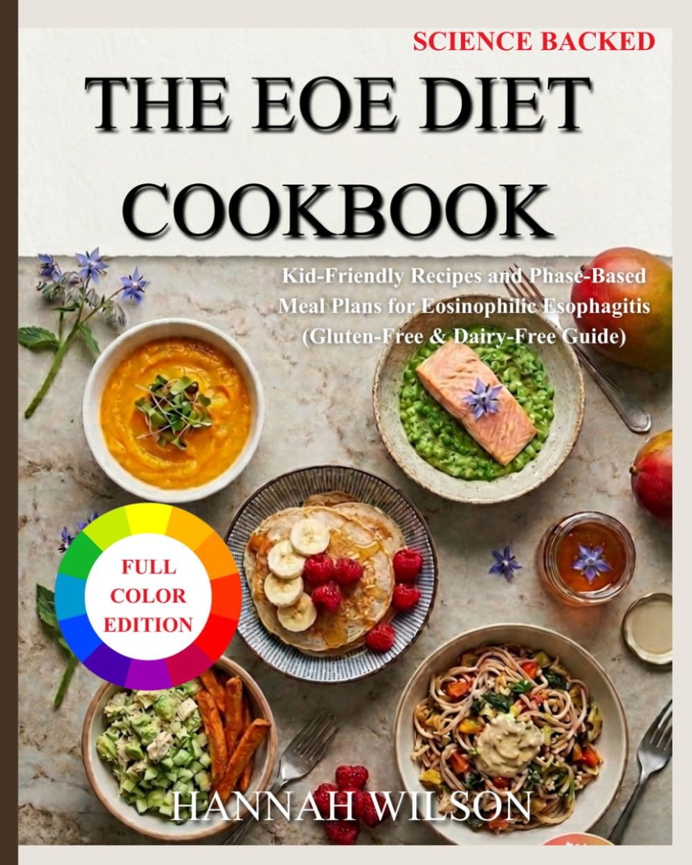 The EOE Diet Cookbook: Safe, Kid-Friendly Recipes and Phase-Based Meal Plans for Eosinophilic Esophagitis (Gluten-Free & Dairy-Free)