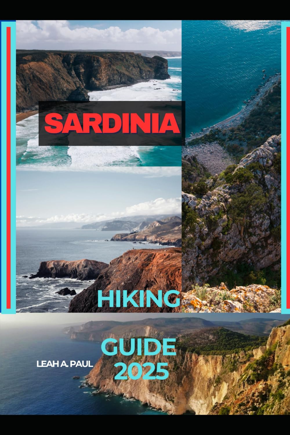 SARDINIA HIKING GUIDE 2025: 113 (Generate an attractive descriptions for 2024: The Traveler's Guide to Unforgettable Adventures)