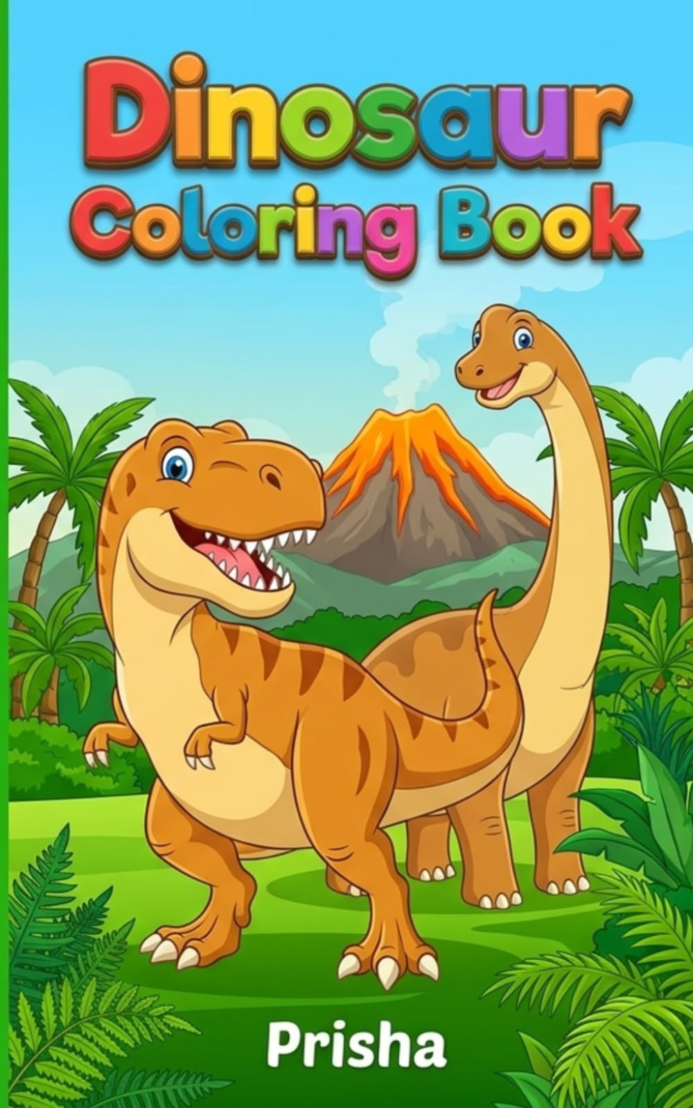Dinosaur Coloring Book: Simple & Big Dinosaur Coloring Pages for Kids Ages 2-8