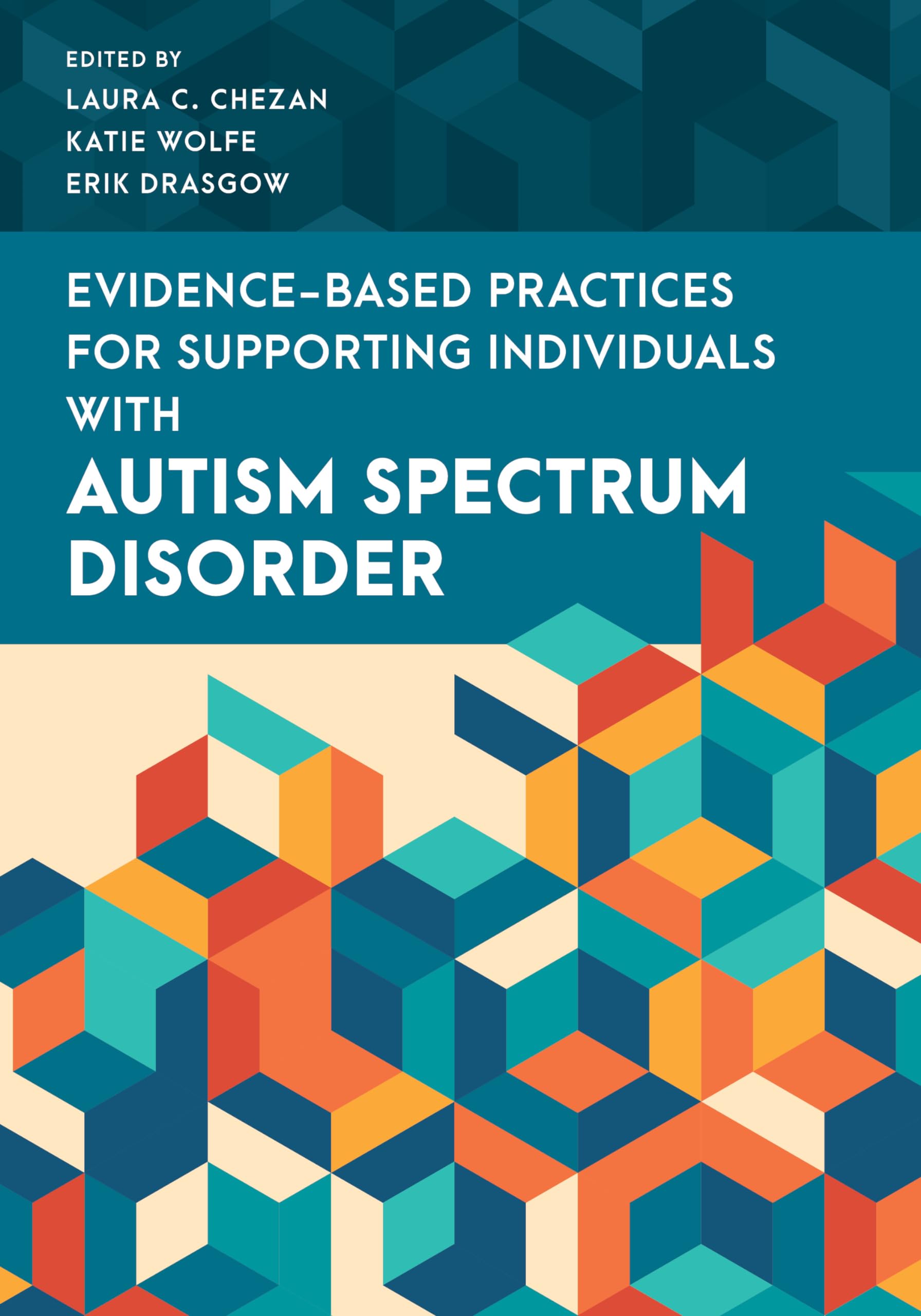 Evidence-Based Practices for Supporting Individuals with Autism Spectrum Disorder (Special Education Law, Policy, and Practice)