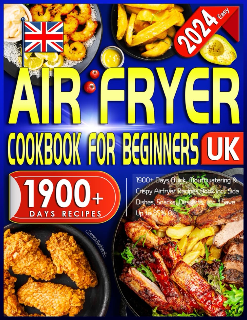 2024 Easy Air Fryer Cookbook for Beginners UK: 1900+ Days Quick, Mouthwatering & Crispy Airfryer Recipes Book incl. Side Dishes, Snacks, Desserts, etc. | Save Up to 85% Oil