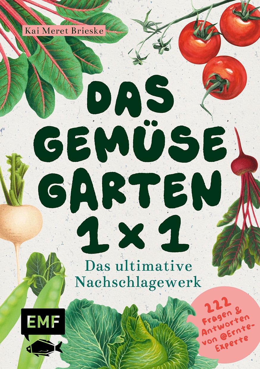 Das Gemüsegarten 1 x 1: Das ultimative Nachschlagewerk: 222 Antworten auf alle deine Garten-Fragen | Werde zum Ernte-Experten: Mit Wissen zu Anzucht, ... Pflege, Schädlingen und mehr von ernteexperte