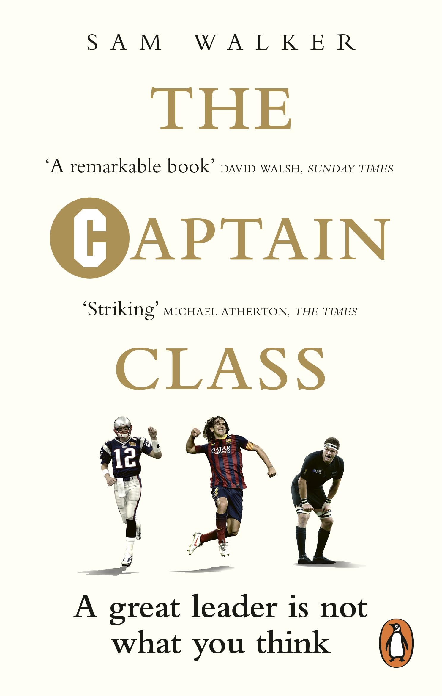 The Captain Class: The Hidden Force Behind the World’s Greatest Teams