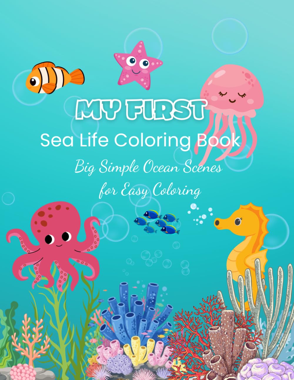 My First Sea Life Coloring Book: Big Simple Ocean Scenes for Easy Coloring