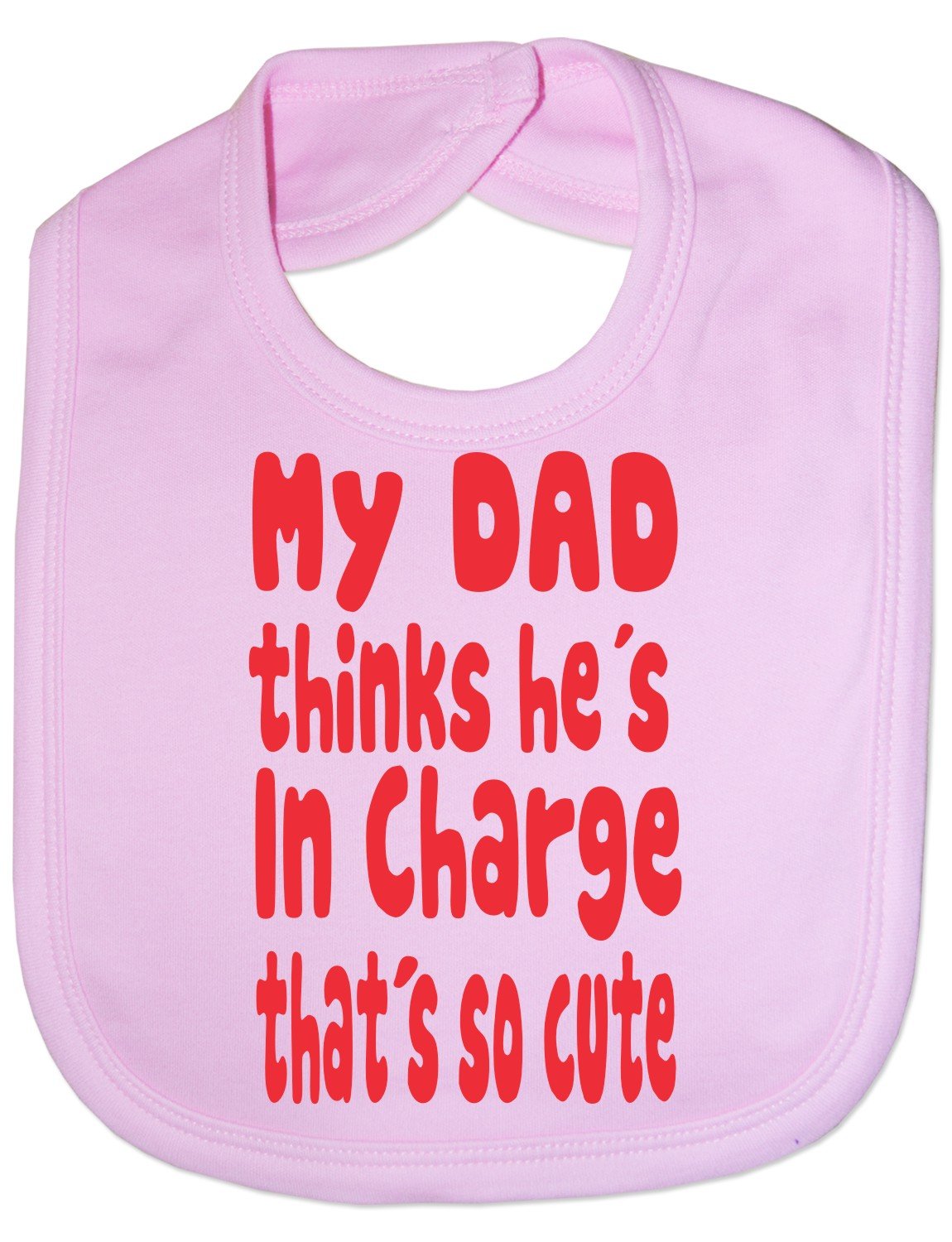 Print4U Baby Bib My Dad Thinks He's In Charge Pink