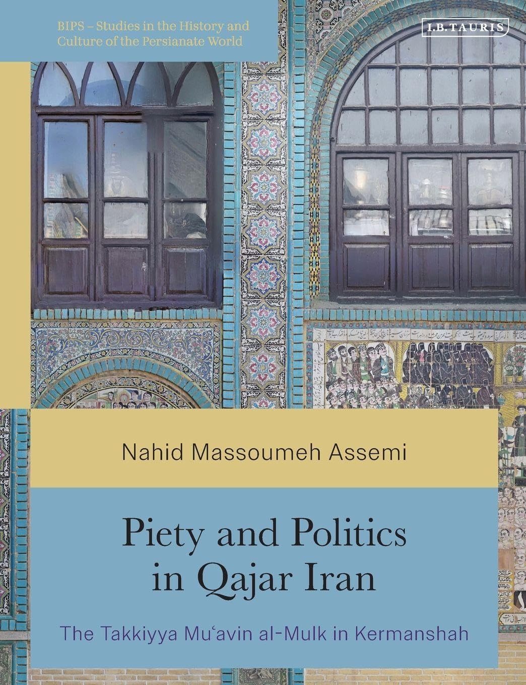 Piety and Politics in Qajar Iran by Nahid Massoumeh Assemi - 9780755652686