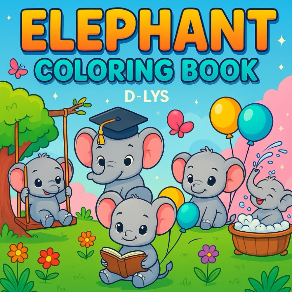 ELEPHANT COLORING BOOK: “Adorable Elephant Coloring book to Enjoy!”