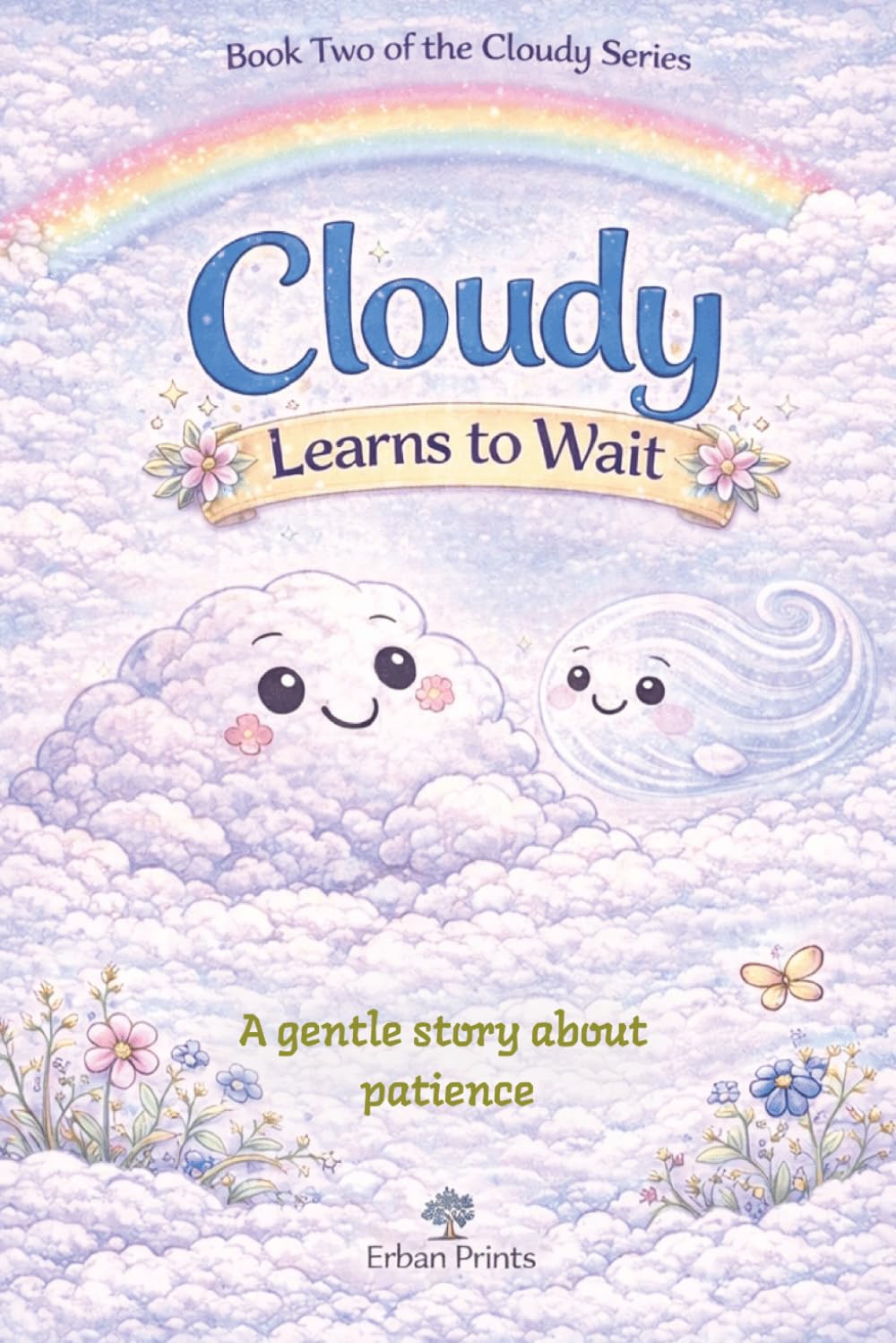 Cloudy Learns to Wait: A Gentle Story About Patience (The Cloudy Learns Series)