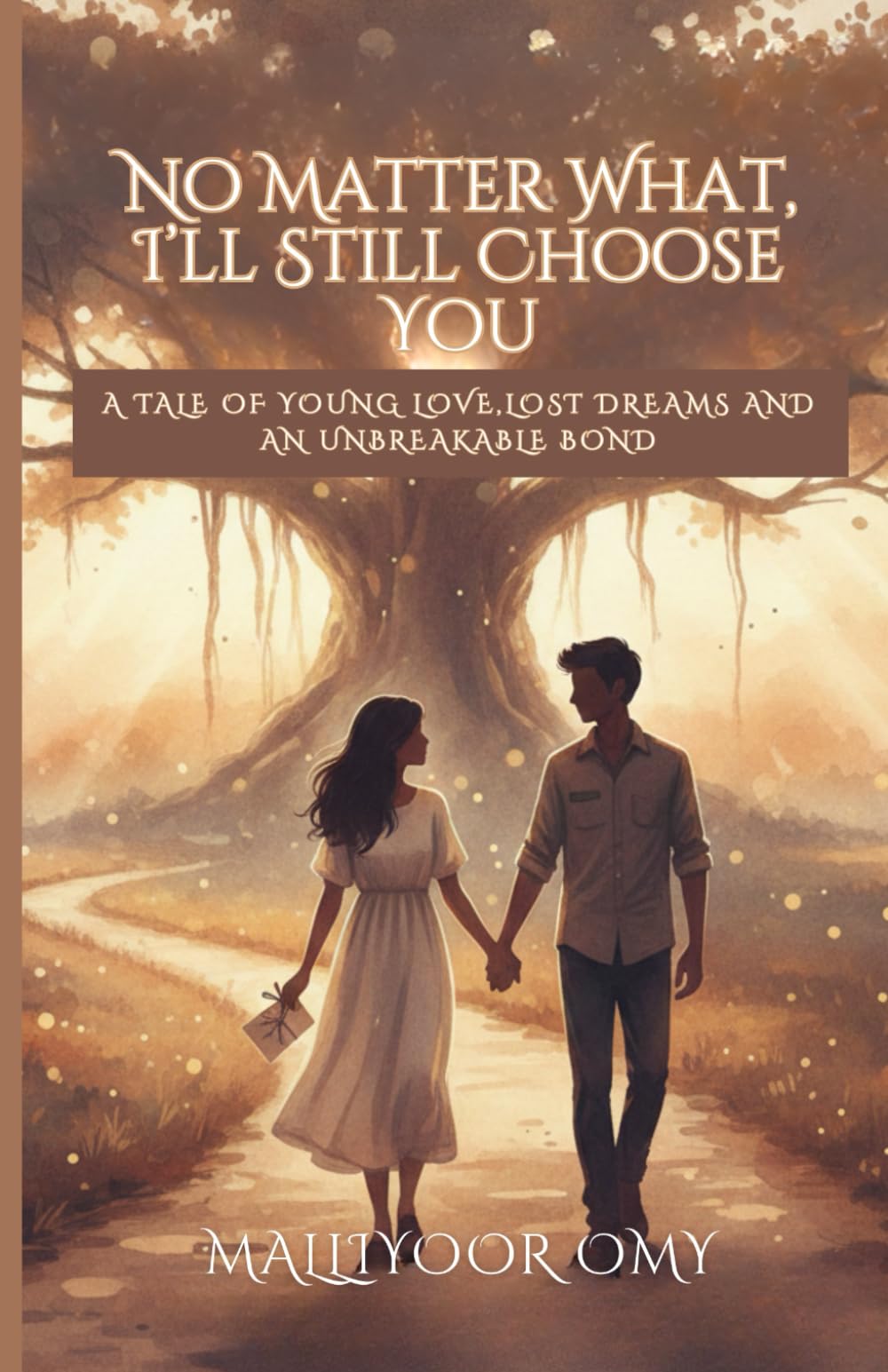 No matter what, I'll still choose you: A tale of young love, lost dreams and an unbreakable bond