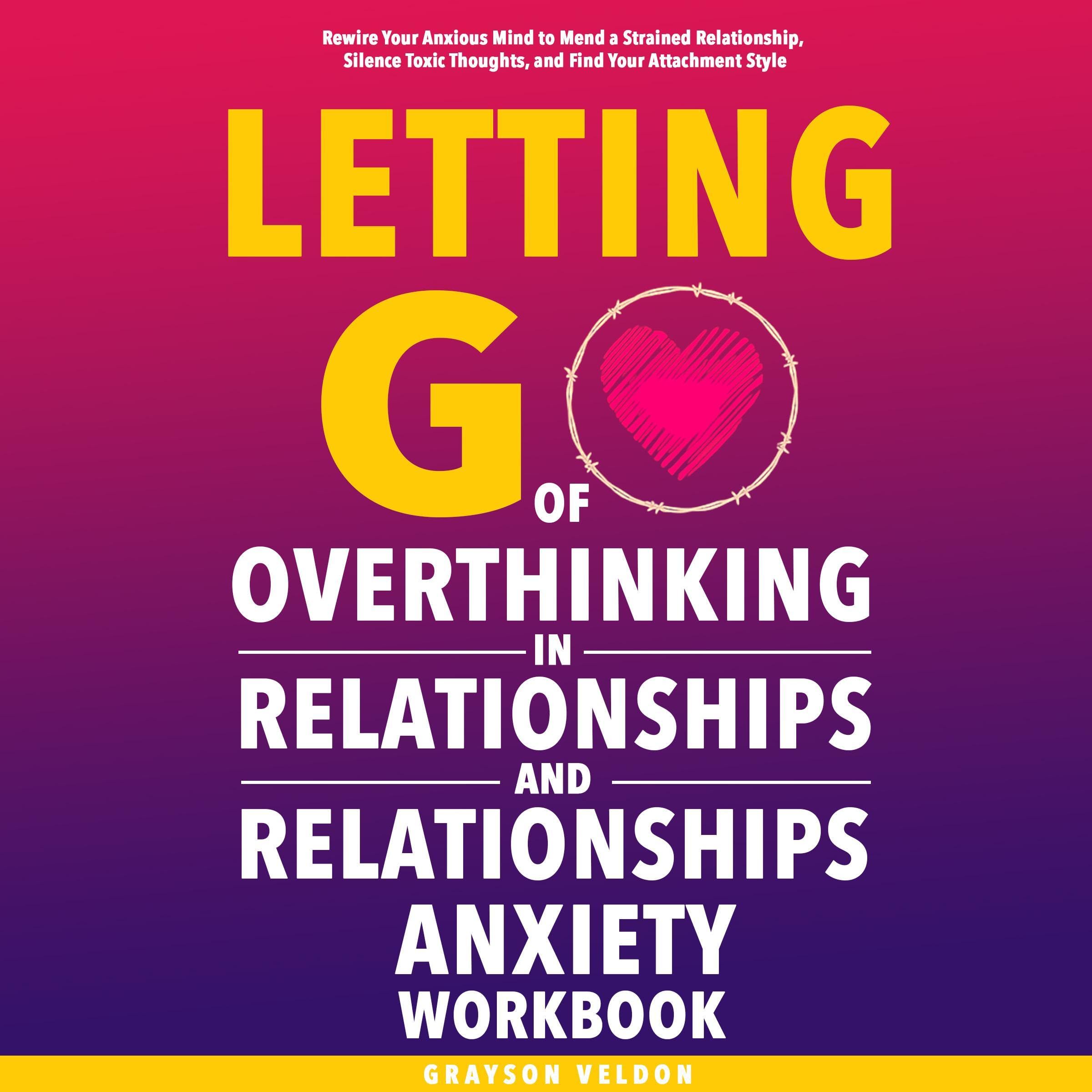 Cover art for Letting Go of Overthinking in Relationships and Relationships Anxiety Workbook