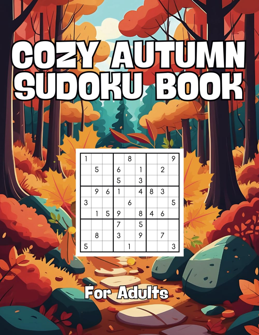 Cozy Autumn Sudoku Book for Adults: Relaxing Fall-Themed Sudoku Puzzles for All Skill Levels | Enjoy Easy, Medium & Hard Challenges with Autumn Vibes