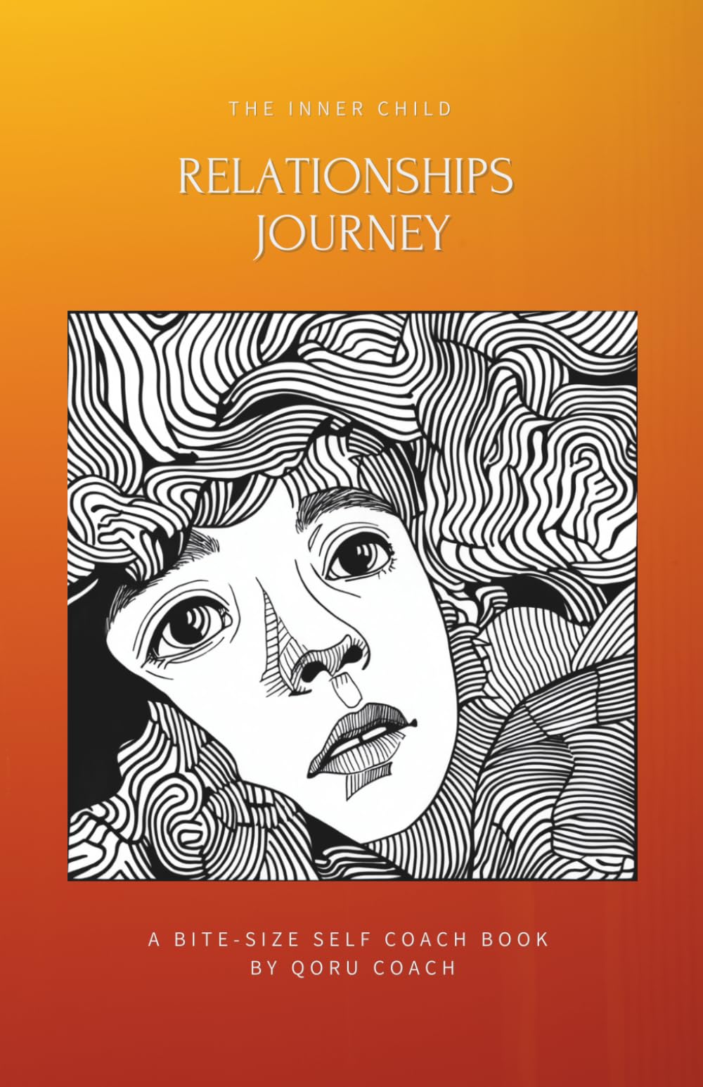 The Inner Child Relationships Journey: Reclaim your origins. Rewrite your story. Live with purpose. An easy-to-follow & practical self-help mini book ... and personal freedom. (Inner Child Series 1)