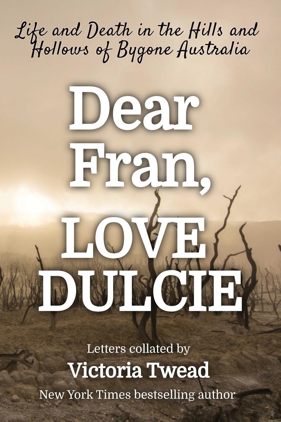 Dear Fran, Love Dulcie: Life and Death in the Hills and Hollows of Bygone Australia