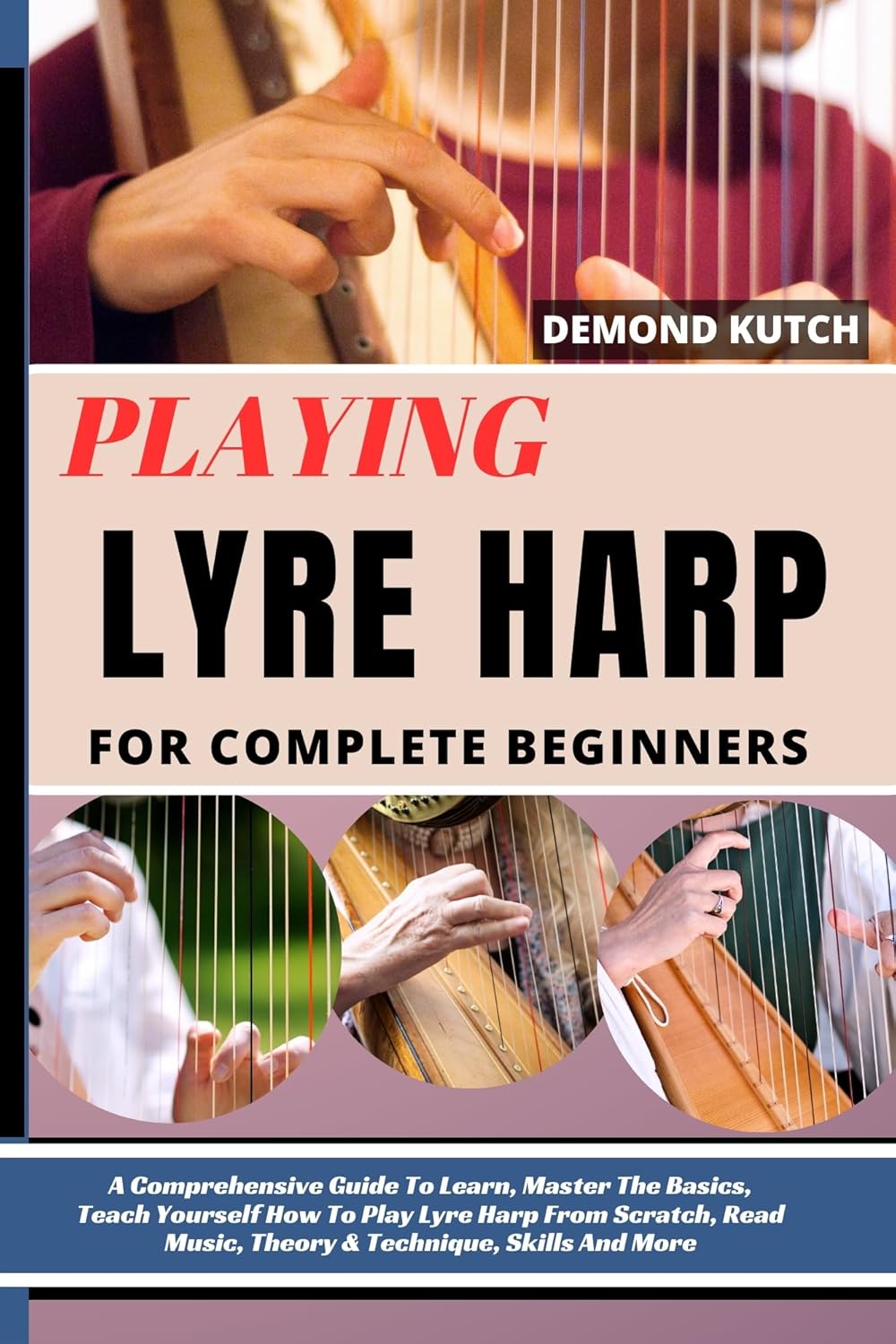 Amazon.co.jp PLAYING LYRE HARP FOR COMPLETE BEGINNERS A Comprehensive Guide To Learn, Master
