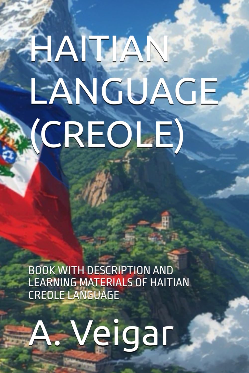 HAITIAN LANGUAGE (CREOLE): BOOK WITH DESCRIPTION AND LEARNING MATERIALS OF HAITIAN CREOLE LANGUAGE