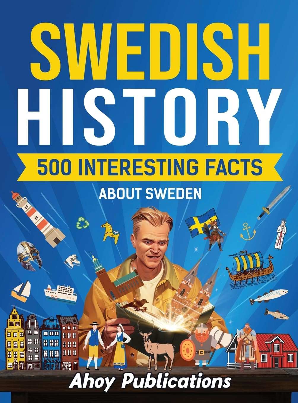 Swedish history: 500 Interesting Facts About Sweden