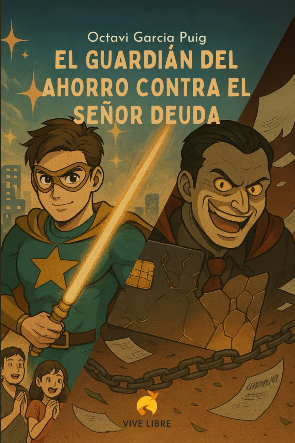 El Guardián del Ahorro contra el Señor Deuda: Cuento con actividades sobre educación financiera para niños