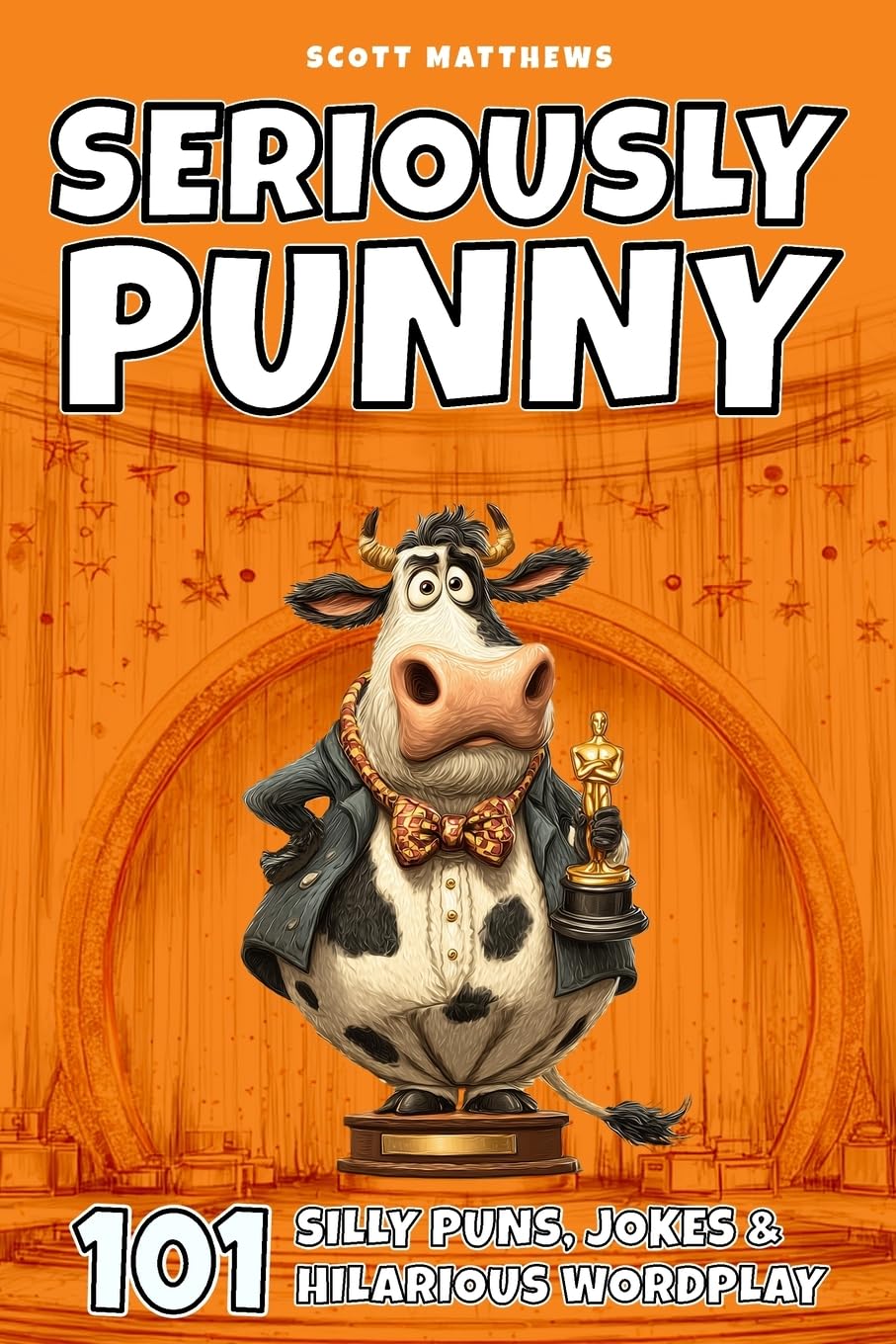 Seriously Punny – 101 Silly Puns, Jokes & Hilarious Wordplay (The Punny Series)