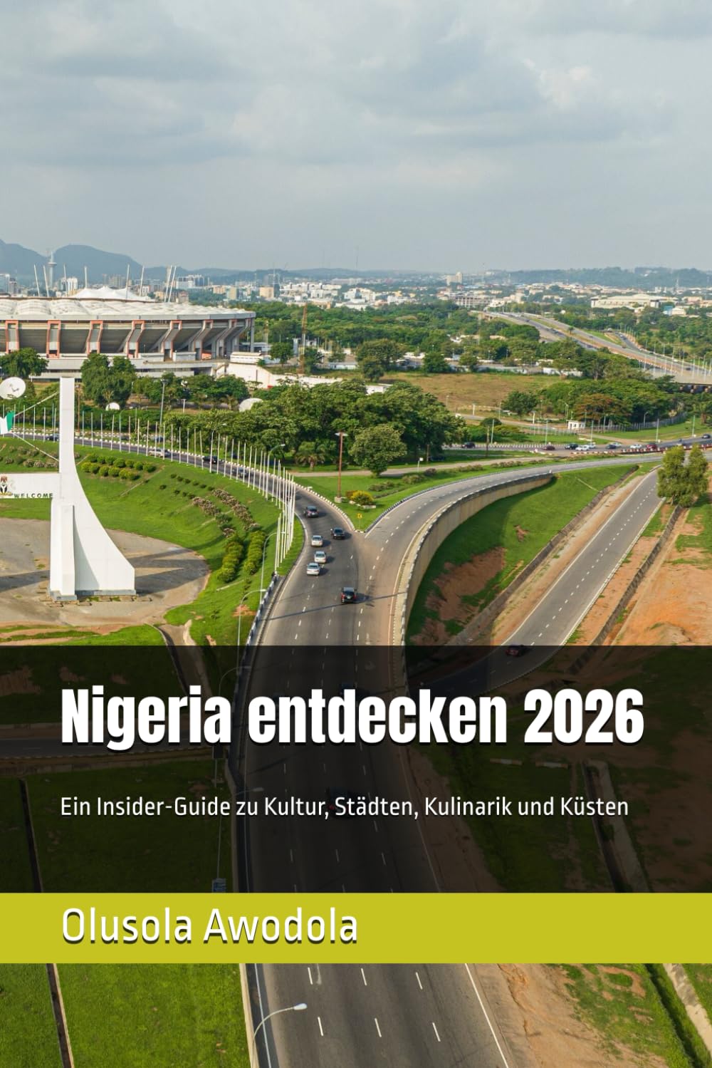 Nigeria entdecken 2026: Ein Insider-Guide zu Kultur, Städten, Kulinarik und Küsten