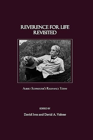 Reverence for Life Revisited: Albert Schweitzer's Relevance Today book cover