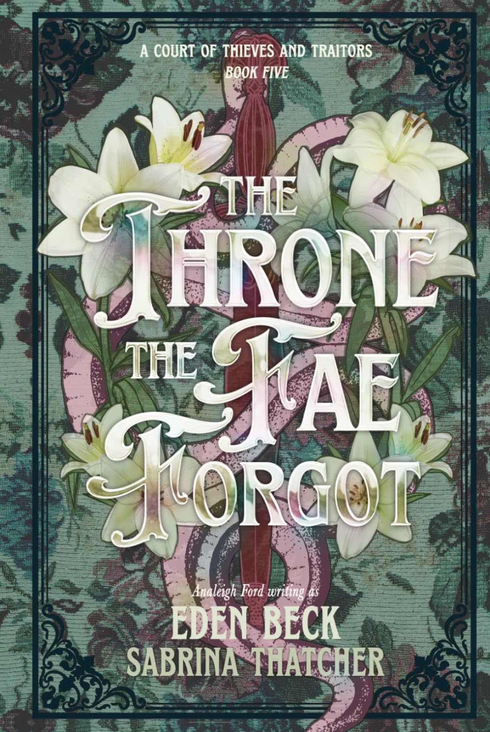 The Throne The Fae Forgot (A Court of Thieves and Traitors)